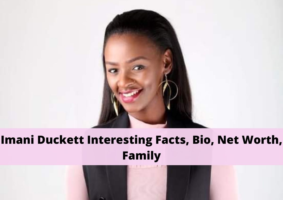 Imani Duckett Interesting Facts, Bio, Net Worth, Family. 